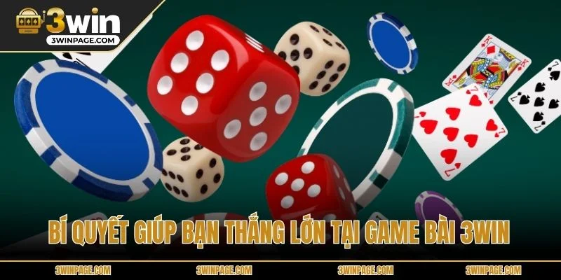 Bí quyết giúp bạn thắng lớn tại game bài 3WIN