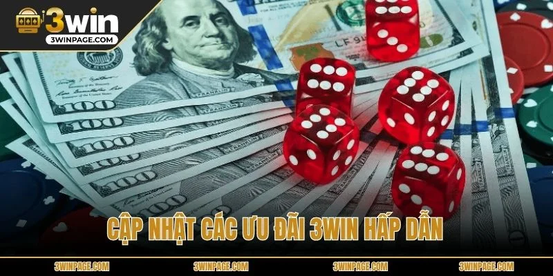 Cập nhật các ưu đãi 3WIN hấp dẫn