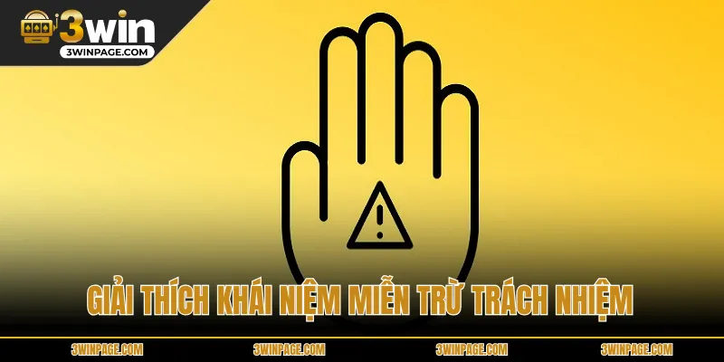 Giải thích khái niệm miễn trừ trách nhiệm 3WIN