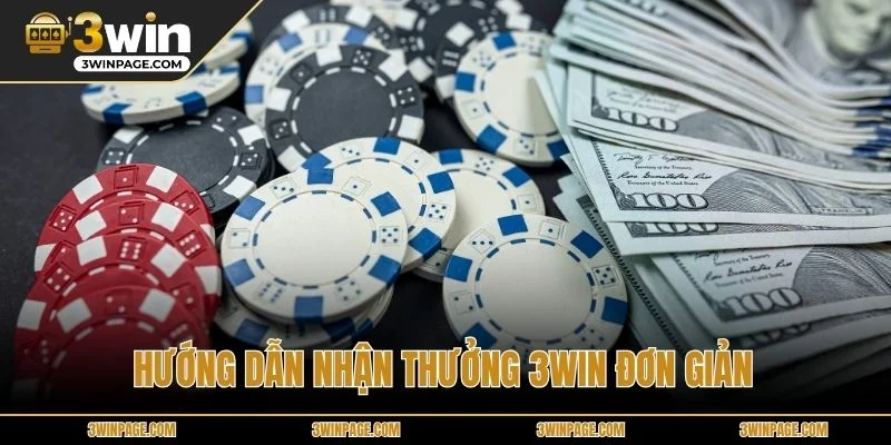 Hướng dẫn nhận thưởng 3WIN đơn giản