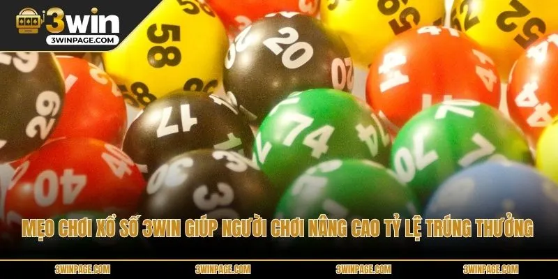 Mẹo chơi XỔ SỐ 3WIN giúp người chơi nâng cao tỷ lệ trúng thưởng