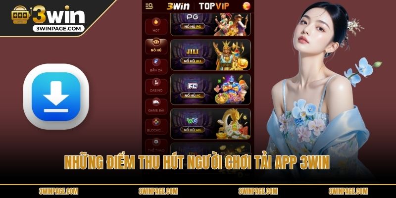 Những điểm thu hút người chơi tải app 3WIN