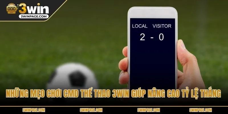 Những mẹo chơi CMD THỂ THAO 3WIN giúp nâng cao tỷ lệ thắng