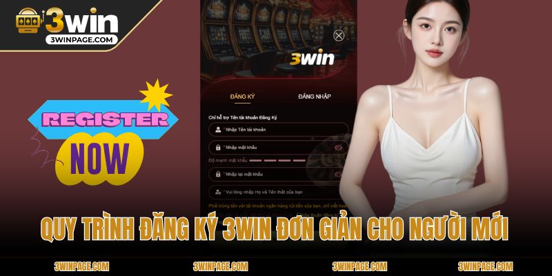 Quy trình đăng ký 3WIN đơn giản cho người mới