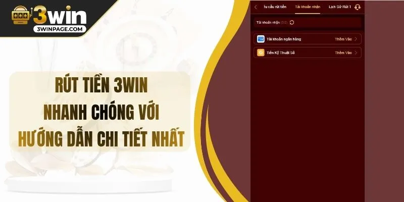 Rút Tiền 3WIN Nhanh Chóng Với Hướng Dẫn Chi Tiết Nhất