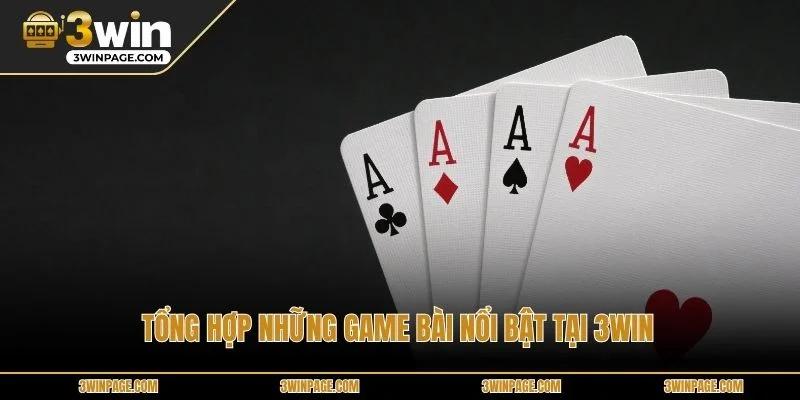 Tổng hợp những game bài nổi bật tại 3WIN