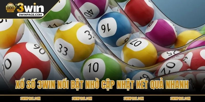 XỔ SỐ 3WIN nổi bật nhờ cập nhật kết quả nhanh