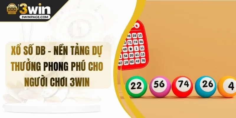 Xổ Số DB – Nền Tảng Dự Thưởng Phong Phú Cho Người Chơi 3WIN