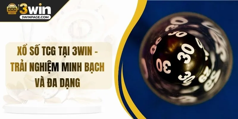 Xổ Số TCG Tại 3WIN – Trải Nghiệm Minh Bạch Và Đa Dạng