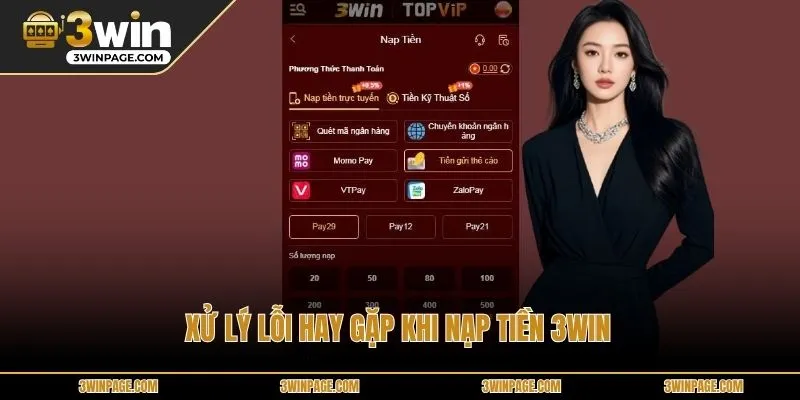 Xử lý lỗi hay gặp khi nạp tiền 3WIN